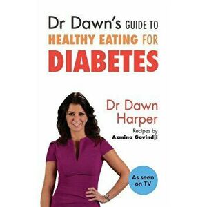 Dr Dawn's Guide to Healthy Eating for Diabetes, Paperback - Dawn Harper imagine