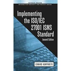Implementing the ISO/IEC 27001 ISMS Standard, Second Edition, Hardback - Edward Humphreys imagine