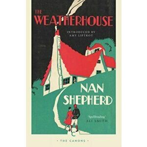 Weatherhouse, Paperback - Nan Shepherd imagine