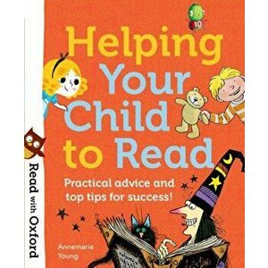 Read with Oxford: Helping Your Child to Read: Practical advice and top tips!, Paperback - Annemarie Young imagine