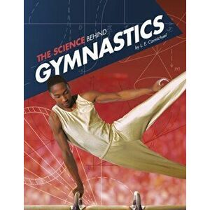 Science Behind Gymnastics, Paperback - L. E. Carmichael imagine