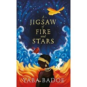 Jigsaw of Fire and Stars, Paperback - Yaba Badoe imagine