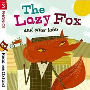 Read with Oxford: Stage 3: Phonics: The Lazy Fox and Other Tales, Paperback - Liz Miles imagine