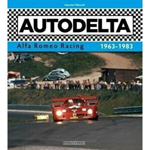Autodelta. Alfa Romeo Racing 1963-1983, Hardback - Maurizio Tabucchi imagine
