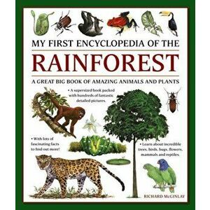 My First Encyclopedia of the Rainforest. A Great Big Book of Amazing Animals and Plants, Paperback - *** imagine