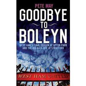 Goodbye to Boleyn, Paperback - Pete May imagine