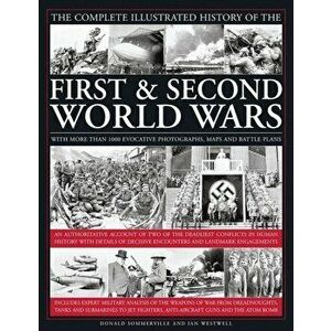 Complete Illustrated History of the First & Second World Wars, Hardback - Ian Westwell imagine