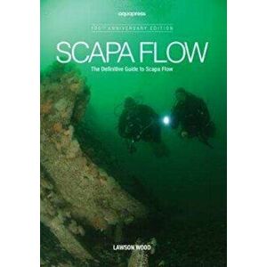 Scapa Flow. The Definitive Guide to Scapa Flow, Paperback - Lawson Wood imagine