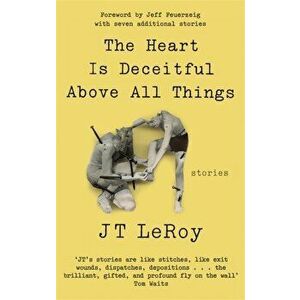 Heart is Deceitful Above All Things, Paperback - J. T. LeRoy imagine