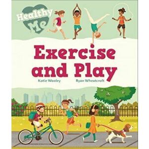 Healthy Me: Exercise and Play, Paperback - Katie Woolley imagine
