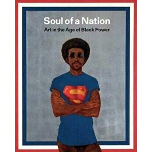 Soul of a Nation. Art in the Age of Black Power, Paperback - *** imagine