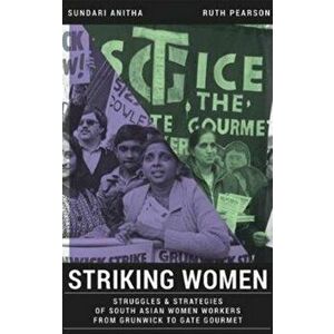 Striking Women. Struggles & Strategies of South Asian Women Workers from Grunwick to Gate Gourmet, Paperback - Ruth Pearson imagine