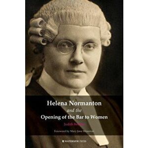 Helena Normanton and the Opening of the Bar to Women, Paperback - Judith Bourne imagine