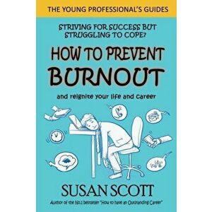 How to Prevent Burnout. and reignite your life and career, Paperback - Susan Scott imagine