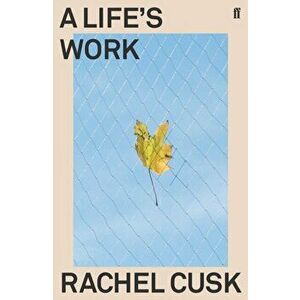 Life's Work, Paperback - Rachel Cusk imagine