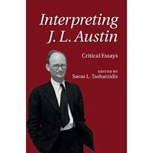 Interpreting J. L. Austin. Critical Essays, Hardback - *** imagine