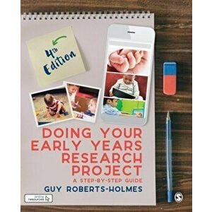 Doing Your Early Years Research Project. A Step by Step Guide, Paperback - Guy Roberts-Holmes imagine