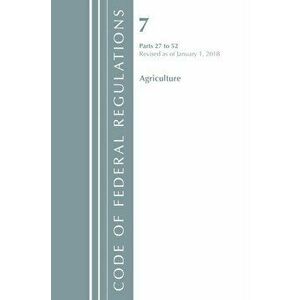 Code of Federal Regulations, Title 07 Agriculture 27-52, Revised as of January 1, 2018, Paperback - *** imagine