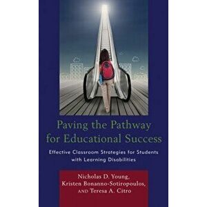 Paving the Pathway for Educational Success. Effective Classroom Strategies for Students with Learning Disabilities, Paperback - Teresa Citro imagine