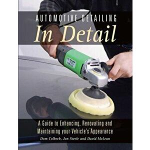 Automotive Detailing in Detail. A Guide to Enhancing, Renovating and Maintaining Your Vehicle's Appearance, Paperback - David McLean imagine
