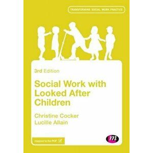 Social Work with Looked After Children, Paperback - Lucille Allain imagine