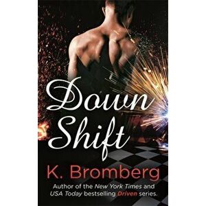 Down Shift, Paperback - K. Bromberg imagine