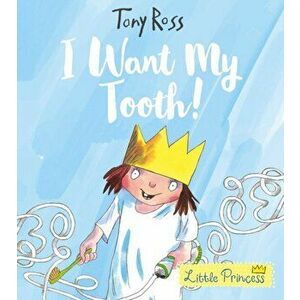 I Want My Tooth!, Paperback - Tony Ross imagine