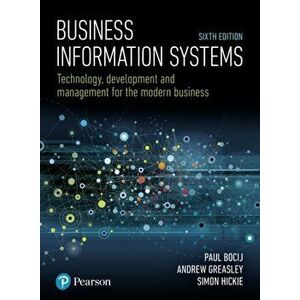 Business Information Systems. Technology, Development and Management for the Modern Business, Paperback - Simon Hickie imagine
