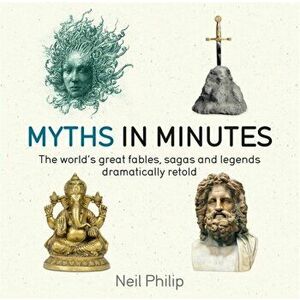 Myths in Minutes, Paperback - Neil Philip imagine