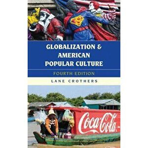 Globalization and American Popular Culture, Hardback - Lane Crothers imagine