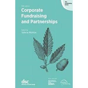 Corporate Fundraising and Partnerships, Paperback - Valerie Morton imagine