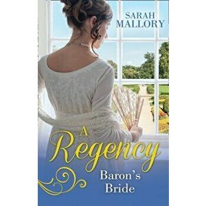 Regency Baron's Bride. To Catch a Husband... / the Wicked Baron, Paperback - Sarah Mallory imagine