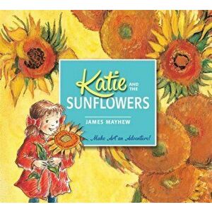 Katie and the Sunflowers, Paperback - James Mayhew imagine