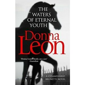 Waters of Eternal Youth. Brunetti 25, Paperback - Donna Leon imagine