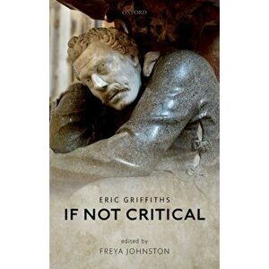 If Not Critical, Hardback - Eric Griffiths imagine