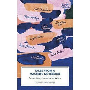 Tales from a Master's Notebook. Stories Henry James Never Wrote, Hardback - *** imagine