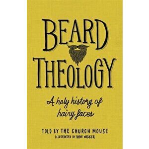 Beard Theology. A holy history of hairy faces, Hardback - The Church Mouse imagine