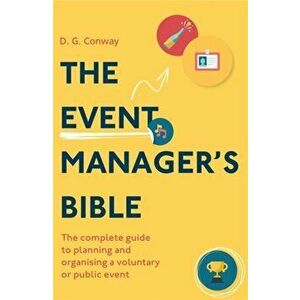 Event Manager's Bible 3rd Edition. The Complete Guide to Planning and Organising a Voluntary or Public Event, Paperback - D. G. Conway imagine
