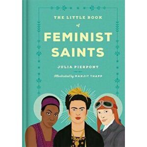 Little Book of Feminist Saints, Hardback - Julia Pierpont imagine