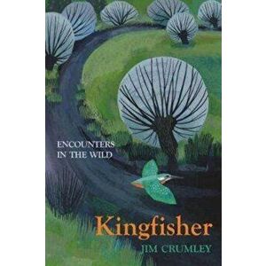 Kingfisher, Hardback - Jim Crumley imagine