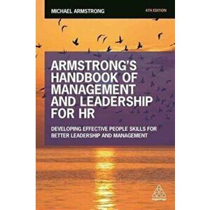 Armstrong's Handbook of Management and Leadership for HR. Developing Effective People Skills for Better Leadership and Management, Paperback - Michael imagine