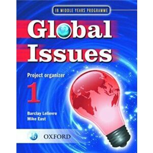 Global Issues: MYP Project Organizer 1. IB Middle Years Programme, Paperback - Mike East imagine