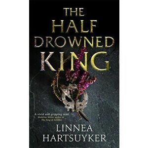 Half-Drowned King, Paperback - Linnea Hartsuyker imagine