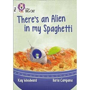 There's an Alien in my Spaghetti. Band 10+/White Plus, Paperback - Kay Woodward imagine