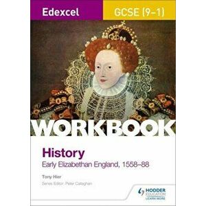 Edexcel GCSE (9-1) History Workbook: Early Elizabethan England, 1558-88, Paperback - Tony Hier imagine