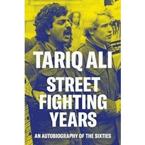 Street-Fighting Years. An Autobiography of the Sixties, Paperback - Tariq Ali imagine