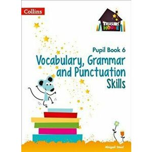 Vocabulary, Grammar and Punctuation Skills Pupil Book 6, Paperback - Abigail Steel imagine
