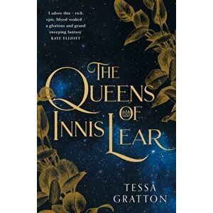 Queens of Innis Lear, Paperback - Tessa Gratton imagine