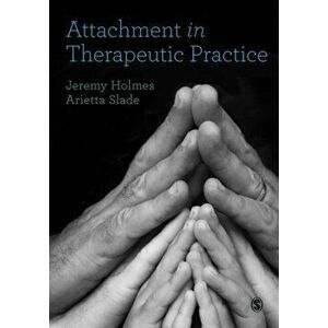 Attachment in Therapeutic Practice, Paperback - Arietta Slade imagine