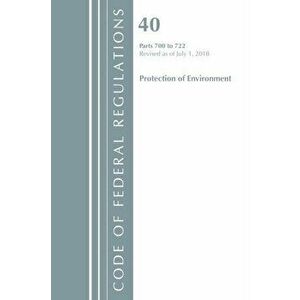 Code of Federal Regulations, Title 40: Parts 700-722 (Protection of Environment) TSCA - Toxic Substances. Revised 7/18, Paperback - *** imagine